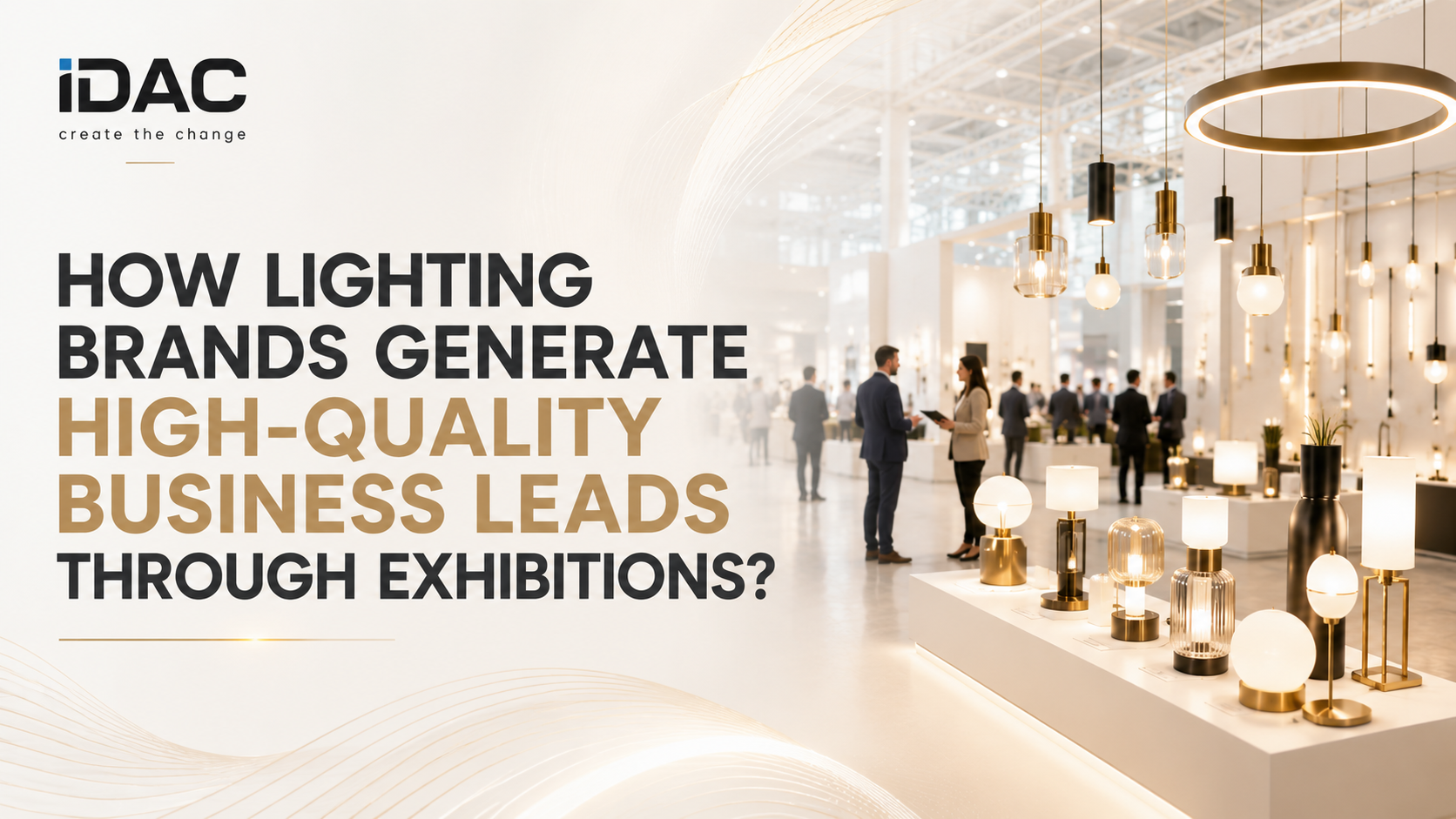 How Lighting Brands Generate High-Quality Business Leads Through Exhibitions?