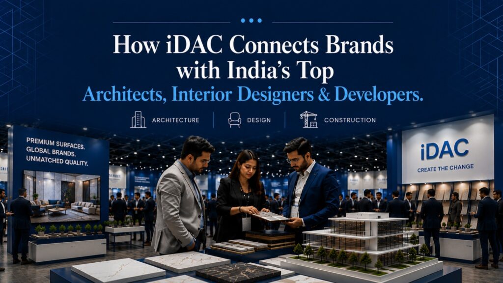 How iDAC Connects Brands with India's Top Architects, Interior Designers & Developers.